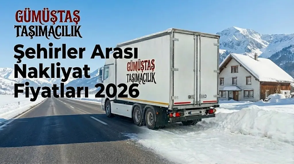 Şehirler Arası Nakliyat Fiyatları 2026